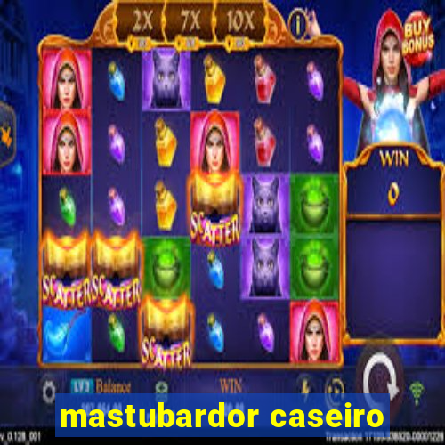 mastubardor caseiro